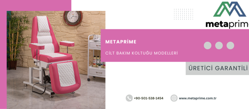 Profesyonel Cilt Bakım Koltuğu Modelleri | 3 Motorlu – 4 Motorlu Üretici MetaPrime